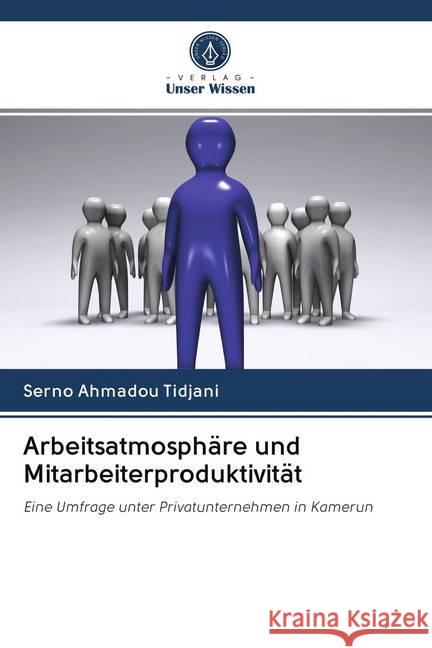 Arbeitsatmosphäre und Mitarbeiterproduktivität Ahmadou Tidjani, Serno 9786202718561 Verlag Unser Wissen