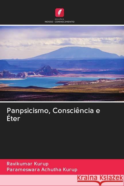 Panpsicismo, Consciência e Éter Kurup, Ravikumar; Achutha Kurup, Parameswara 9786202719919 Edicoes Nosso Conhecimento