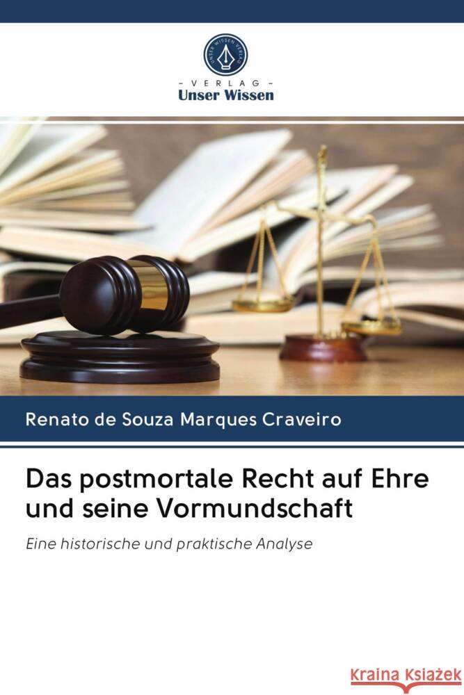 Das postmortale Recht auf Ehre und seine Vormundschaft Craveiro, Renato de Souza Marques 9786202720809