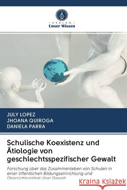 Schulische Koexistenz und Ätiologie von geschlechtsspezifischer Gewalt López, July; Quiroga, Jhoana; PARRA, DANIELA 9786202722315