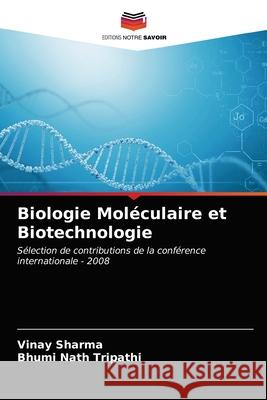 Biologie Moléculaire et Biotechnologie Sharma, Vinay 9786202722407 Editions Notre Savoir