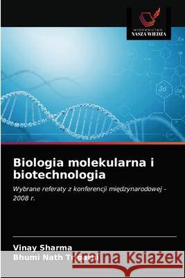 Biologia molekularna i biotechnologia Vinay Sharma Bhumi Nat 9786202722834 Wydawnictwo Nasza Wiedza