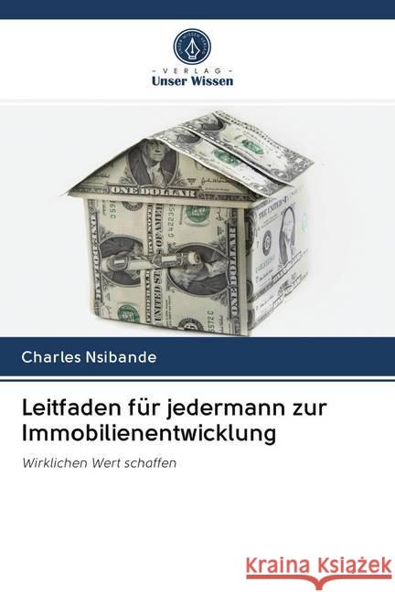 Leitfaden für jedermann zur Immobilienentwicklung Nsibande, Charles 9786202723046 Verlag Unser Wissen