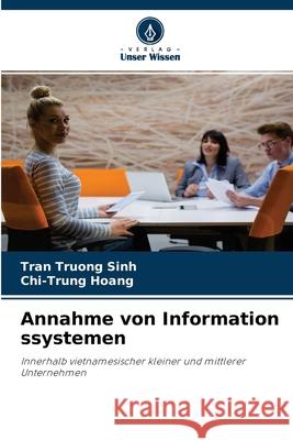 Annahme von Information ssystemen Tran Truong Sinh, Chi-Trung Hoang 9786202723923 Verlag Unser Wissen