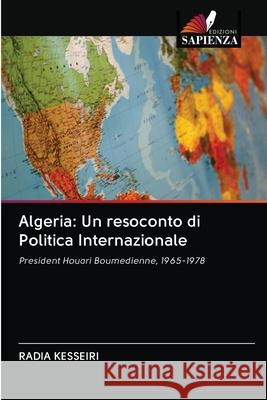 Algeria: Un resoconto di Politica Internazionale Radia Kesseiri 9786202725040