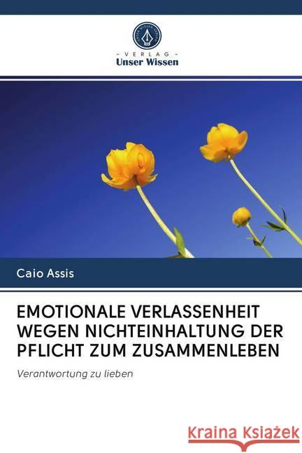 EMOTIONALE VERLASSENHEIT WEGEN NICHTEINHALTUNG DER PFLICHT ZUM ZUSAMMENLEBEN Assis, Caio 9786202726047 Verlag Unser Wissen