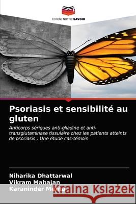 Psoriasis et sensibilité au gluten Dhattarwal, Niharika 9786202726115 Editions Notre Savoir