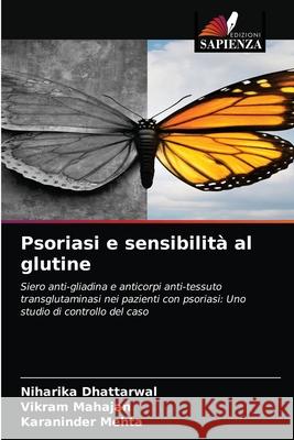 Psoriasi e sensibilità al glutine Dhattarwal, Niharika 9786202726122 Edizioni Sapienza