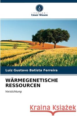 Wärmegenetische Ressourcen Luiz Gustavo Batista Ferreira 9786202726269 Verlag Unser Wissen