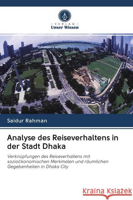 Analyse des Reiseverhaltens in der Stadt Dhaka Rahman, Saidur 9786202728515