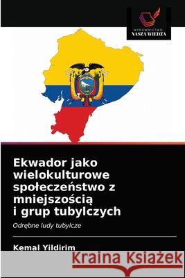 Ekwador jako wielokulturowe spoleczeństwo z mniejszością i grup tubylczych Yildirim, Kemal 9786202729277 Wydawnictwo Nasza Wiedza