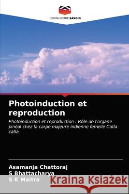 Photoinduction et reproduction Asamanja Chattoraj S. Bhattacharya S. K 9786202729697 Editions Notre Savoir