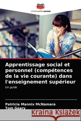 Apprentissage social et personnel (compétences de la vie courante) dans l'enseignement supérieur Patricia Mannix McNamara, Tom Geary 9786202729918 Editions Notre Savoir