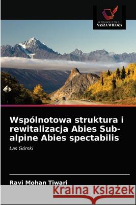 Wspólnotowa struktura i rewitalizacja Abies Sub-alpine Abies spectabilis Tiwari, Ravi Mohan 9786202730426