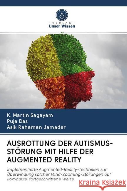 AUSROTTUNG DER AUTISMUS-STÖRUNG MIT HILFE DER AUGMENTED REALITY Sagayam, K. Martin; Das, Puja; Jamader, Asik Rahaman 9786202731072 Verlag Unser Wissen