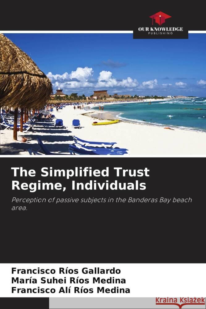 The Simplified Trust Regime, Individuals Ríos Gallardo, Francisco, Ríos Medina, María Suhei, Ríos Medina, Francisco Alí 9786202731157