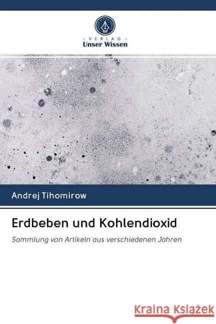 Erdbeben und Kohlendioxid Tihomirow, Andrej 9786202731232 Verlag Unser Wissen