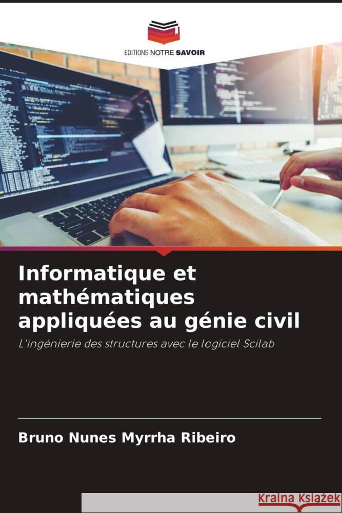 Informatique et mathématiques appliquées au génie civil Myrrha Ribeiro, Bruno Nunes 9786202731874