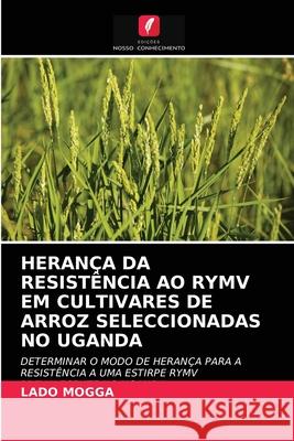 Herança Da Resistência Ao Rymv Em Cultivares de Arroz Seleccionadas No Uganda Lado Mogga 9786202732567 Edicoes Nosso Conhecimento