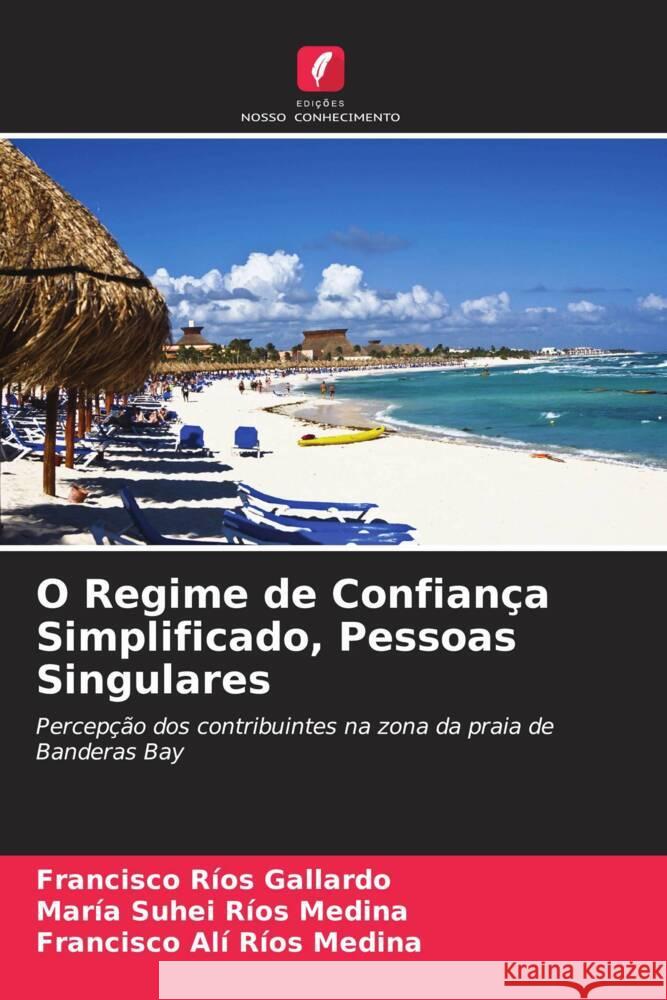 O Regime de Confiança Simplificado, Pessoas Singulares Ríos Gallardo, Francisco, Ríos Medina, María Suhei, Ríos Medina, Francisco Alí 9786202733632