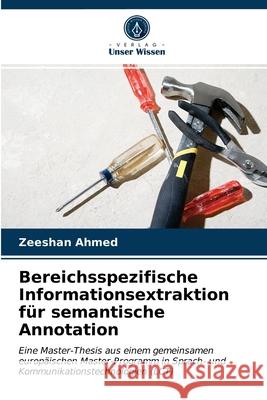 Bereichsspezifische Informationsextraktion für semantische Annotation Zeeshan Ahmed 9786202734288