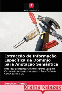 Extracção de Informação Específica de Domínio para Anotação Semântica Zeeshan Ahmed 9786202734332 Edicoes Nosso Conhecimento