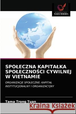 Spoleczna Kapitalka SpolecznoŚci Cywilnej W Vietnamie Tuan, Tama Trong 9786202736299