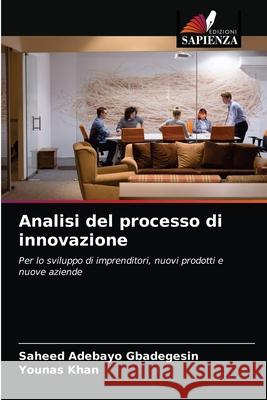 Analisi del processo di innovazione Saheed Adebayo Gbadegesin Younas Khan 9786202737524 Edizioni Sapienza