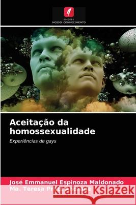 Aceitação da homossexualidade José Emmanuel Espinoza Maldonado, Ma Teresa Pratz Andrade 9786202738927 Edicoes Nosso Conhecimento