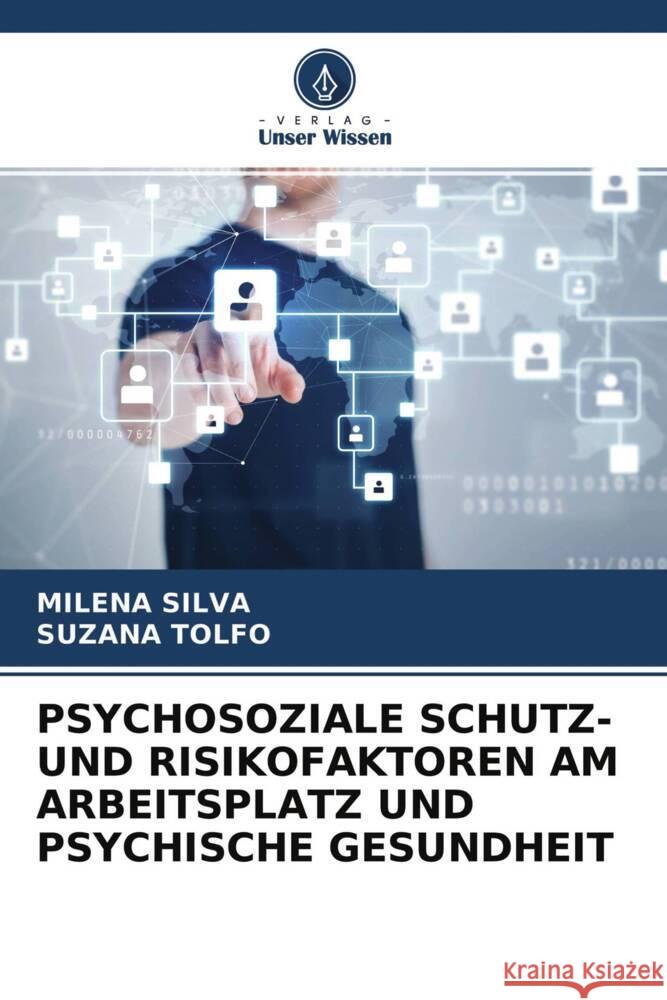 PSYCHOSOZIALE SCHUTZ- UND RISIKOFAKTOREN AM ARBEITSPLATZ UND PSYCHISCHE GESUNDHEIT SILVA, MILENA; TOL'FO, SUZANA 9786202739672