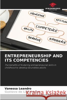 Entrepreneurship and Its Competencies Vanessa Leandro, Gustavo de Lira Santos 9786202739757