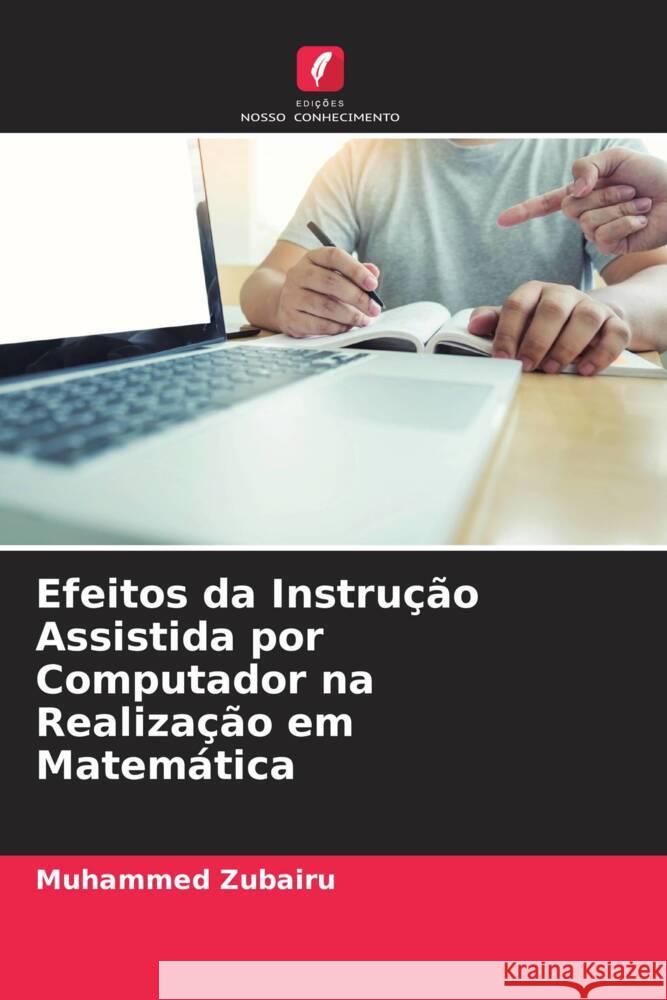 Efeitos da Instrução Assistida por Computador na Realização em Matemática Zubairu, Muhammed 9786202740142