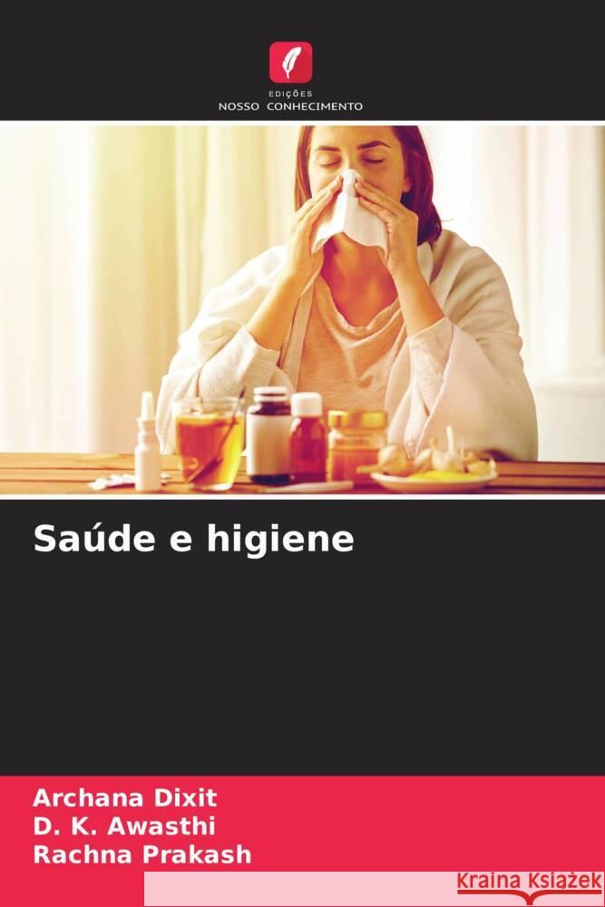 Saúde e higiene Dixit, Archana, Awasthi, D. K., Prakash, Rachna 9786202741330 Edições Nosso Conhecimento