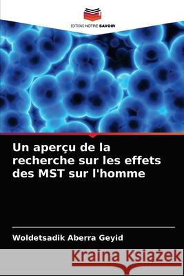 Un aperçu de la recherche sur les effets des MST sur l'homme Aberra Geyid, Woldetsadik 9786202741354 Editions Notre Savoir