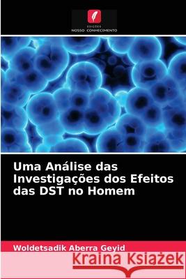 Uma Análise das Investigações dos Efeitos das DST no Homem Aberra Geyid, Woldetsadik 9786202741408 Edicoes Nosso Conhecimento