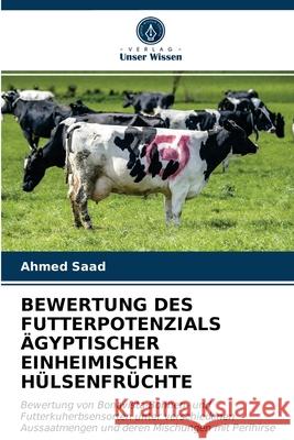 Bewertung Des Futterpotenzials Ägyptischer Einheimischer Hülsenfrüchte Ahmed Saad 9786202743112 Verlag Unser Wissen