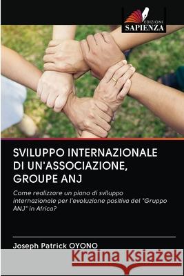 Sviluppo Internazionale Di Un'associazione, Groupe Anj Joseph Patrick Oyono 9786202743327