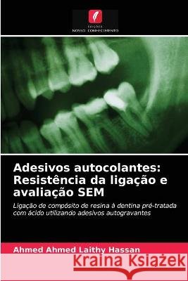 Adesivos autocolantes: Resistência da ligação e avaliação SEM Ahmed Ahmed Laithy Hassan 9786202744409