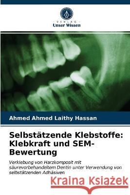 Selbstätzende Klebstoffe: Klebkraft und SEM-Bewertung Ahmed Ahmed Laithy Hassan 9786202744430