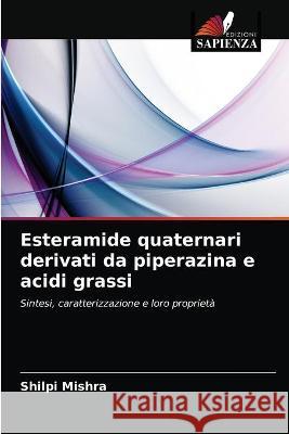Esteramide quaternari derivati da piperazina e acidi grassi Mishra Shilpi Mishra 9786202747677