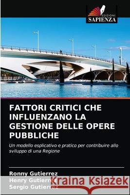 Fattori Critici Che Influenzano La Gestione Delle Opere Pubbliche Ronny Gutierrez Henry Gutierrez Sergio Gutierrez 9786202748483 Edizioni Sapienza