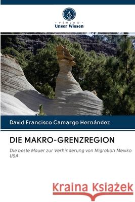 Die Makro-Grenzregion Camargo Hern 9786202748711 Verlag Unser Wissen