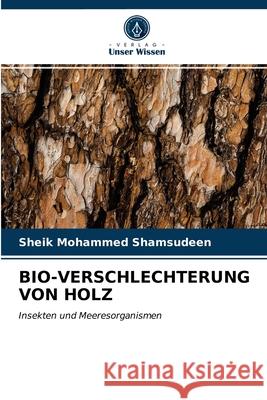 Bio-Verschlechterung Von Holz Sheik Mohammed Shamsudeen 9786202748902