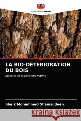 La Bio-Détérioration Du Bois Shamsudeen, Sheik Mohammed 9786202748926