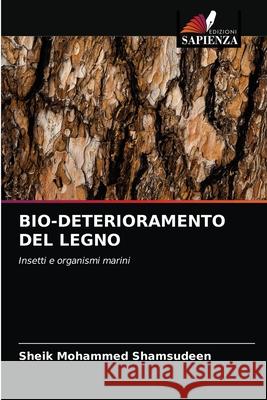 Bio-Deterioramento del Legno Sheik Mohammed Shamsudeen 9786202748933