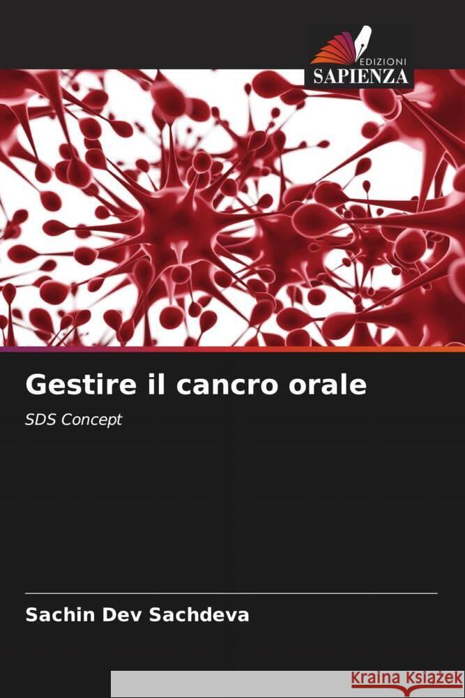 Gestire il cancro orale Sachdeva, Sachin Dev 9786202751223 Edizioni Sapienza