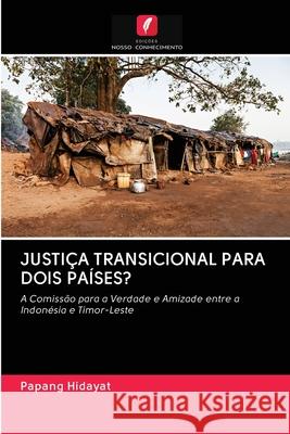 Justiça Transicional Para Dois Países? Hidayat, Papang 9786202751346 Edicoes Nosso Conhecimento