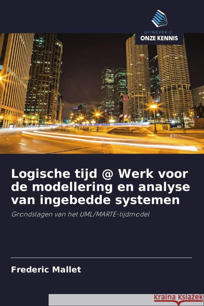 Logische tijd @ Werk voor de modellering en analyse van ingebedde systemen Mallet, Frederic 9786202751988