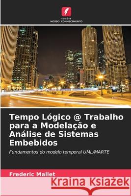 Tempo Lógico @ Trabalho para a Modelação e Análise de Sistemas Embebidos Frederic Mallet 9786202752008