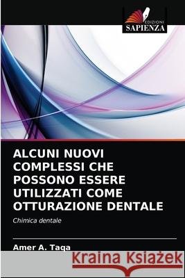 Alcuni Nuovi Complessi Che Possono Essere Utilizzati Come Otturazione Dentale Amer a Taqa 9786202753036